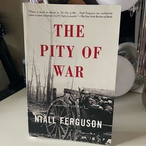 3/$15 The Pity of War Niall Ferguson The Pity of War Explaining World War I